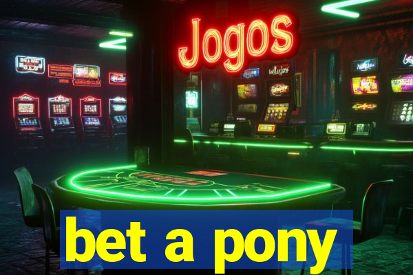 bet a pony