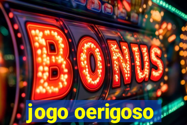 jogo oerigoso