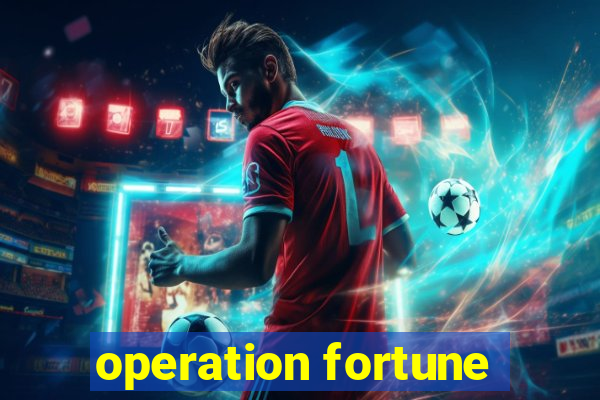 operation fortune