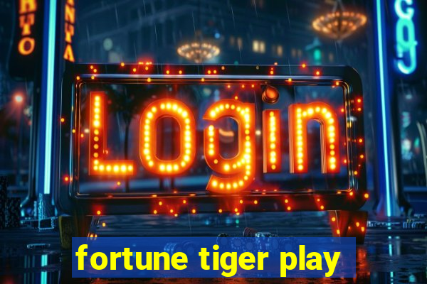 fortune tiger play