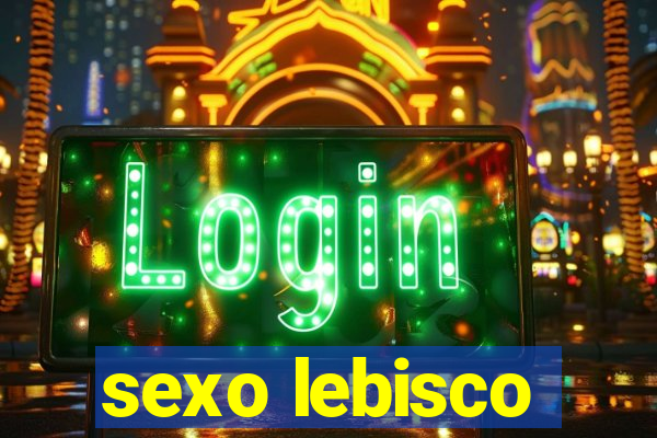 sexo lebisco