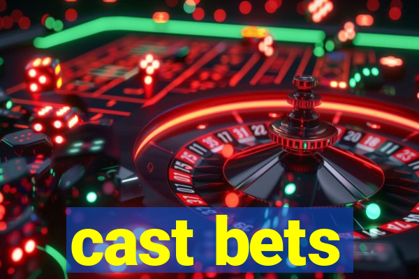 cast bets