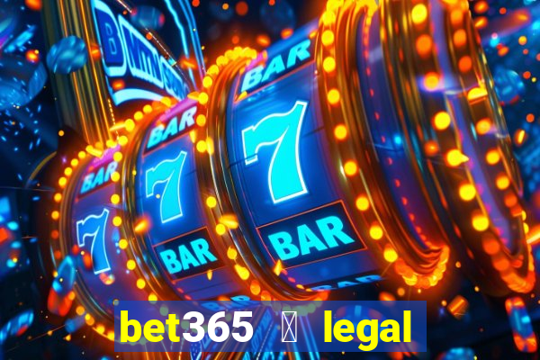 bet365 茅 legal no brasil