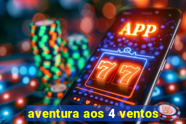 aventura aos 4 ventos