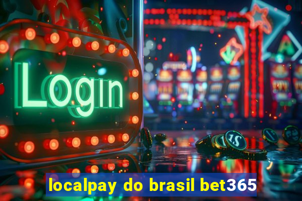 localpay do brasil bet365