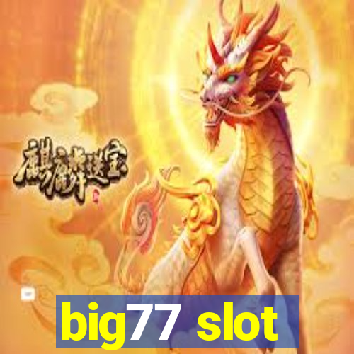 big77 slot