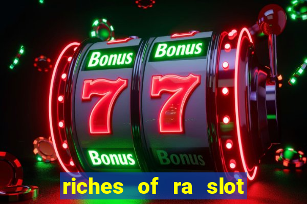 riches of ra slot free play