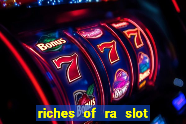 riches of ra slot free play