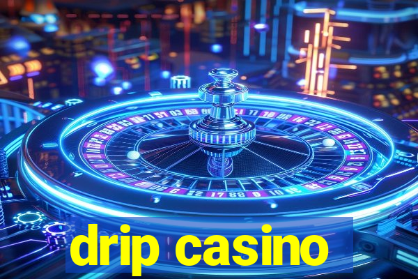 drip casino