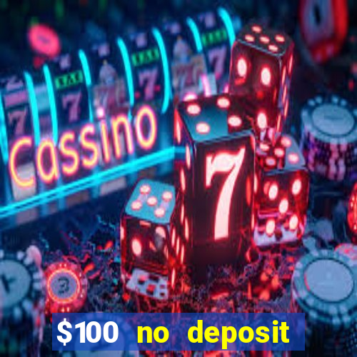 $100 no deposit bonus codes casino