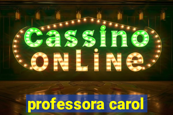 professora carol