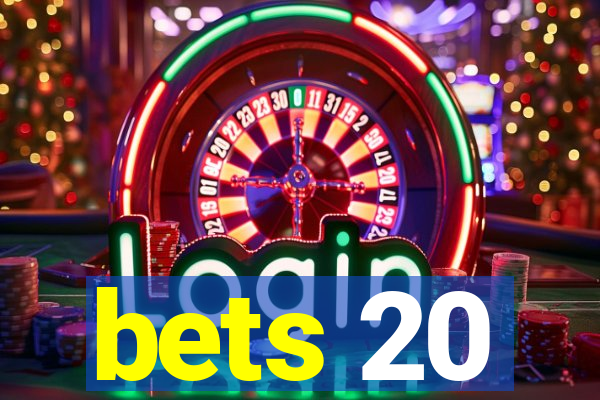 bets 20