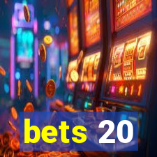 bets 20