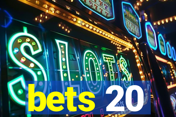 bets 20