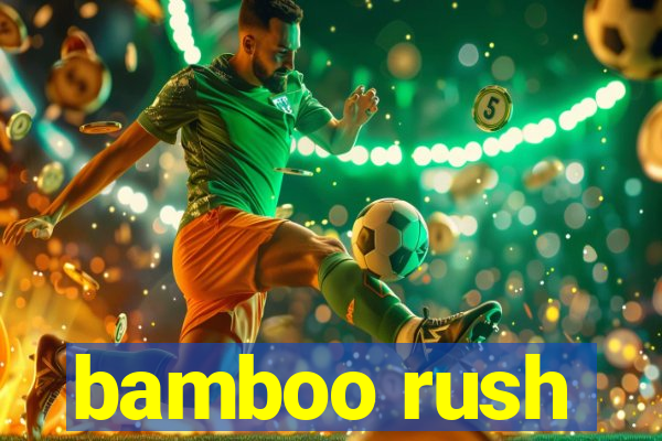 bamboo rush