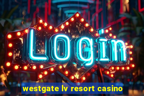 westgate lv resort casino