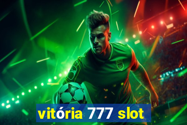 vitória 777 slot