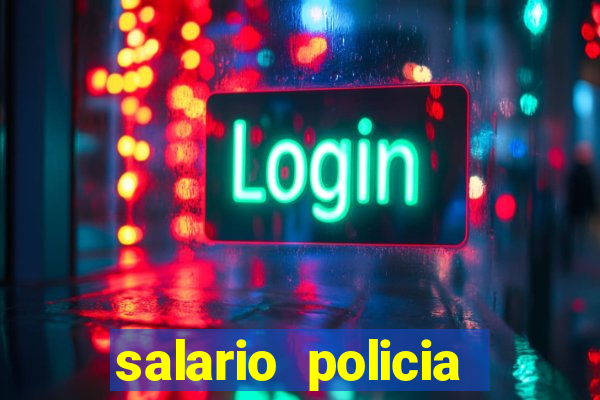 salario policia civil ba