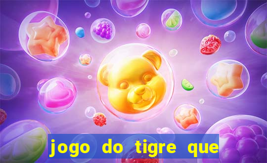 jogo do tigre que dar dinheiro