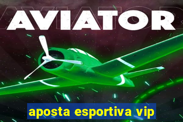 aposta esportiva vip