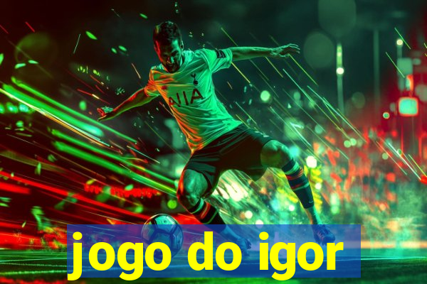 jogo do igor