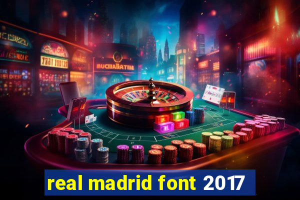 real madrid font 2017