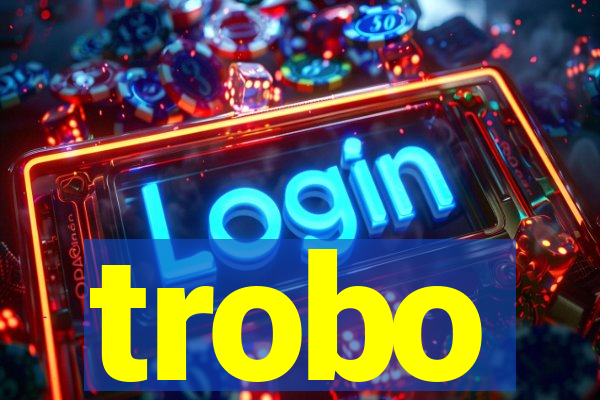 trobo