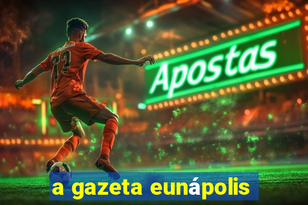 a gazeta eunápolis