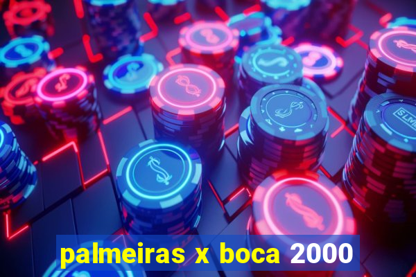 palmeiras x boca 2000