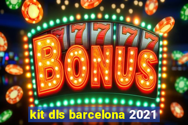 kit dls barcelona 2021