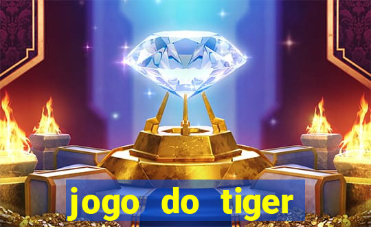 jogo do tiger melhor plataforma