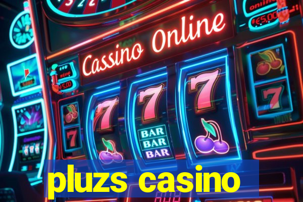 pluzs casino