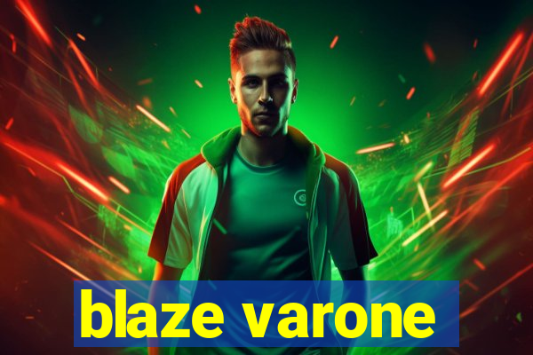 blaze varone