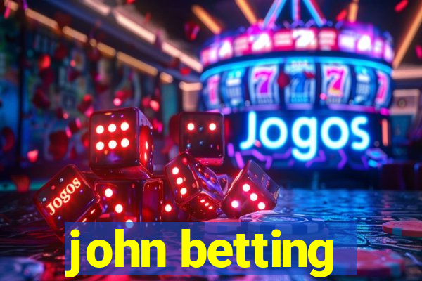 john betting