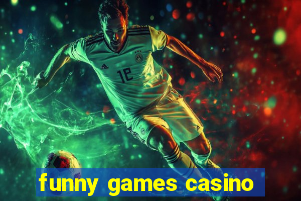 funny games casino