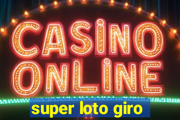 super loto giro