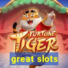 great slots