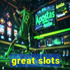 great slots