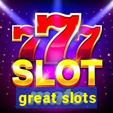 great slots