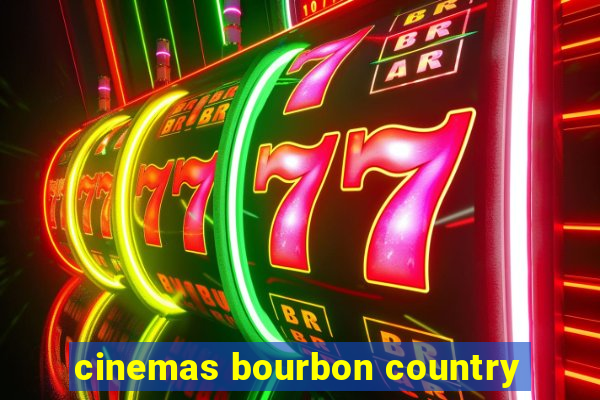 cinemas bourbon country