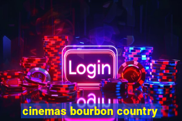 cinemas bourbon country