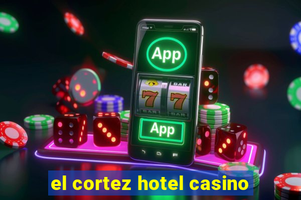 el cortez hotel casino