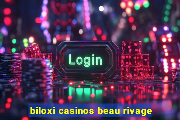 biloxi casinos beau rivage