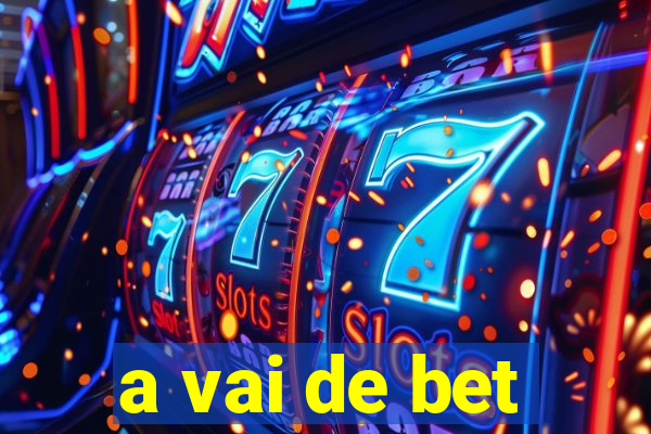 a vai de bet