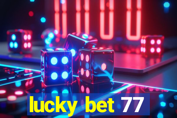 lucky bet 77