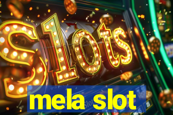 mela slot