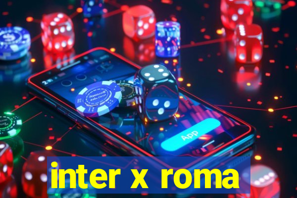 inter x roma