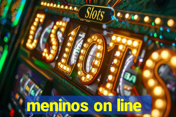 meninos on line