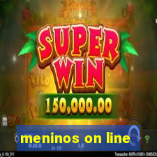 meninos on line