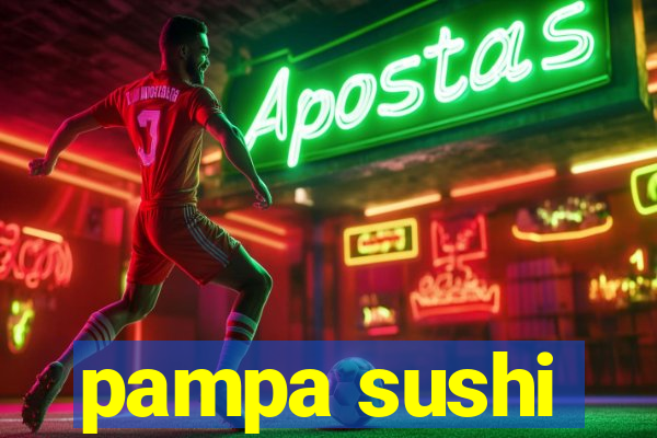 pampa sushi